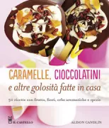 Copertina libro <b>Caramelle, cioccolatini e altre golosita fatte in casa<br></b>(titolo originale o altro titolo: <i>Natural sweets</i>)