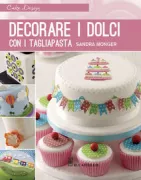 Copertina libro <b>Decorare i dolci con i tagliapasta<br></b>(titolo originale o altro titolo: <i>Using cutters on cakes</i>)
