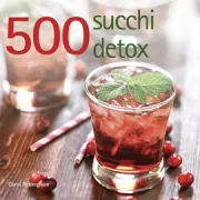 Copertina libro <b>500 succhi detox<br></b>(titolo originale o altro titolo: <i>500 green & detox juices</i>)