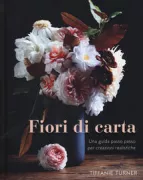 Copertina libro <b>Fiori di carta<br></b>(titolo originale o altro titolo: <i>The fine art of paper flowers</i>)