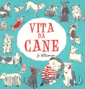Copertina libro <b>Vita da cane<br></b>(titolo originale o altro titolo: <i>How to be a dog</i>)