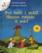 Copertina libro <b>Per tutti i polli! Hanno rubato il sole!<br></b>(titolo originale o altro titolo: <i>Nom d'une poule, on a volé le soleil|</i>)