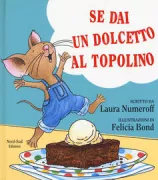 Copertina libro <b>Se dai un dolcetto al topolino<br></b>(titolo originale o altro titolo: <i>If you give a mouse a brownie</i>)