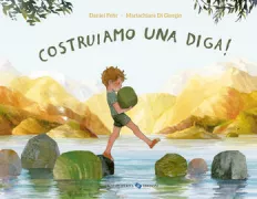 Copertina libro <b>Costruiamo una diga!<br></b>(titolo originale o altro titolo: <i>Let's build a dam</i>)