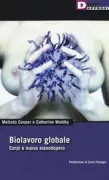 Copertina libro <b>Biolavoro globale<br></b>(titolo originale o altro titolo: <i>Clinical labor. Tissue Donors and research subjects in the global bioeconomy</i>)