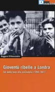 Copertina libro <b>Gioventù ribelle a Londra</b>