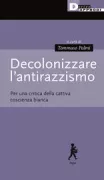 Copertina libro <b>Decolonizzare l'antirazzismo</b>
