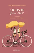 Copertina libro <b>Cicliste per caso</b>