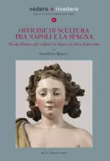Copertina libro <b>Officine di scultura tra Napoli e la Spagna</b>