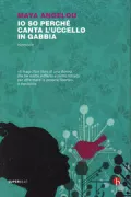 Copertina libro <b>Io so perchè canta l'uccello in gabbia<br></b>(titolo originale o altro titolo: <i>I know why the caged bird sings</i>)