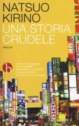 Copertina libro <b>Una storia crudele<br></b>(titolo originale o altro titolo: <i>Zangyakuki</i>)