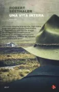 Copertina libro <b>Una vita intera<br></b>(titolo originale o altro titolo: <i>Ein ganzes Leben</i>)