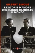 Copertina libro <b>Le storie d'amore che hanno cambiato il mondo<br></b>(titolo originale o altro titolo: <i>12 passions amoureuses qui ont changé l'histoire</i>)
