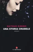 Copertina libro <b>Una storia crudele<br></b>(titolo originale o altro titolo: <i>Zangyakuki</i>)