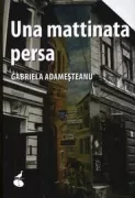 Copertina libro <b>Una mattinata persa<br></b>(titolo originale o altro titolo: <i>Dimineaṭǎ pierdutǎ</i>)