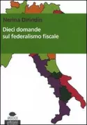 Copertina libro <b>Dieci domande sul federalismo fiscale</b>