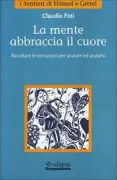Copertina libro <b>La mente abbraccia il cuore</b>