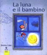 Copertina libro <b>La luna e il bambino<br></b>(titolo originale o altro titolo: <i>The moon forgets</i>)
