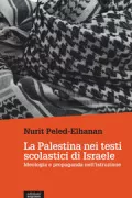 Copertina libro <b>La Palestina nei testi scolastici di Israele<br></b>(titolo originale o altro titolo: <i>Palestine in Israeli school books</i>)