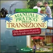 Copertina libro <b>Manuale pratico della transizione<br></b>(titolo originale o altro titolo: <i>The transition handbook</i>)
