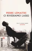 Copertina libro <b>Ci rivediamo lassù<br></b>(titolo originale o altro titolo: <i>Au revoir là-haut</i>)