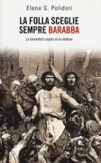 Copertina libro <b>La folla sceglie sempre Barabba</b>