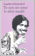 Copertina libro <b>Tu non sei come le altre madri<br></b>(titolo originale o altro titolo: <i>Du bist nicht so wie andre Mütter</i>)