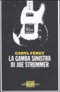 Copertina libro <b>La gamba sinistra di Joe Strummer<br></b>(titolo originale o altro titolo: <i>La jambe gauche de Joe Strummer</i>)
