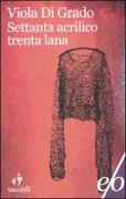 Copertina libro <b>Settanta acrilico trenta lana</b>