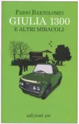 Copertina libro <b>Giulia 1300 e altri miracoli</b>