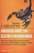 Copertina libro <b>Arrivederci amore, ciao Alla fine di un giorno noioso<br></b>(titolo originale o altro titolo: <i>Alla fine di un giorno noioso</i>)