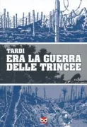 Copertina libro ERA LA GUERRA DELLE TRINCEE NUOVA EDIZIONE