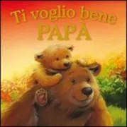 Copertina libro <b>Ti voglio bene papà</b>
