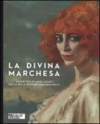Copertina libro <b>La divina marchesa: arte e vita di Luisa Casati dalla belle époque agli anni folli</b>
