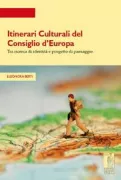 Copertina libro <b>Itinerari culturali del Consiglio d'Europa tra ricerca di identità e progetto di paesaggio</b>