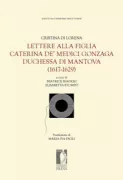 Copertina libro <b>Lettere alla figlia Caterina de' Medici Gonzaga duchessa di Mantova (1617-1629)</b>