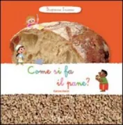 Copertina libro <b>Come si fa il pane?<br></b>(titolo originale o altro titolo: <i>Qu'y a-t-il dans mon pain?</i>)