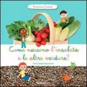 Copertina libro <b>Come nascono l'insalata e le altre verdure?<br></b>(titolo originale o altro titolo: <i>Comment poussent la salade et les autres legumes?</i>)