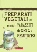 Copertina libro <b>Preparati vegetali contro i parassiti di orto e frutteto</b>