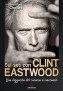 Copertina libro <b>Sul set con Clint Eastwood</b>