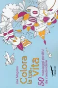 Copertina libro <b>Colora la tua vita<br></b>(titolo originale o altro titolo: <i>50 messages: pensées joyeuses à colorier et à envoyer</i>)