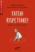 Copertina libro <b>Fatevi rispettare!<br></b>(titolo originale o altro titolo: <i>Osez vous faire respecter! : Au travail, en famille, dans la rue ..</i>)