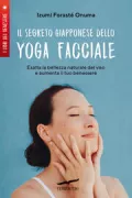 Copertina libro <b>Il segreto giapponese dello yoga facciale<br></b>(titolo originale o altro titolo: <i>El secreto japonés del yoga facial</i>)