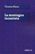 Copertina libro <b>La montagna incantata<br></b>(titolo originale o altro titolo: <i>Der Zauberberg</i>)