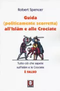 Copertina libro <b>Guida (politicamente scorretta) all'Islam e alle crociate<br></b>(titolo originale o altro titolo: <i>The politically incorrect guide to Islam (and the Crusades)</i>)