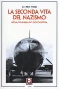 Copertina libro <b>La seconda vita del nazismo nella Germania del dopoguerra<br></b>(titolo originale o altro titolo: <i>La seconde histoire du nazisme dans l'Allemagne federale depuis 1945</i>)