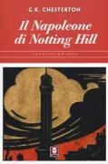 Copertina libro <b>Il Napoleone di Notting Hill<br></b>(titolo originale o altro titolo: <i>The Napoleon of Notting Hill</i>)