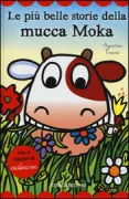 Copertina libro <b>Le più belle storie della mucca Moka<br></b>(titolo originale o altro titolo: <i>La mucca Moka e l'orco</i>)