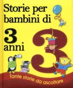 Copertina libro <b>Storie per bambini di 3 anni<br></b>(titolo originale o altro titolo: <i>Stories for 3 year olds</i>)