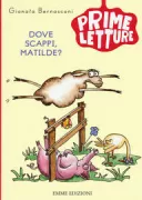 Copertina libro <b>Dove scappi Matilde?<br></b>(titolo originale o altro titolo: <i>Dove scappi, Matilde?</i>)
